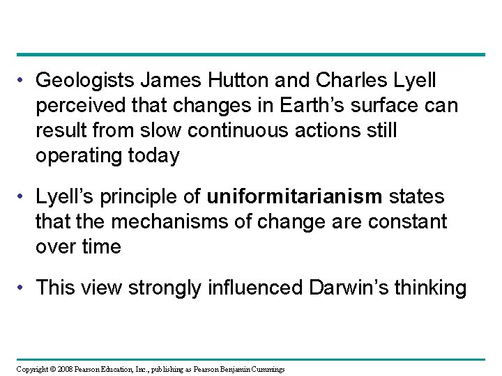  • Geologists James Hutton and Charles Lyell perceived that changes in Earth’s surface