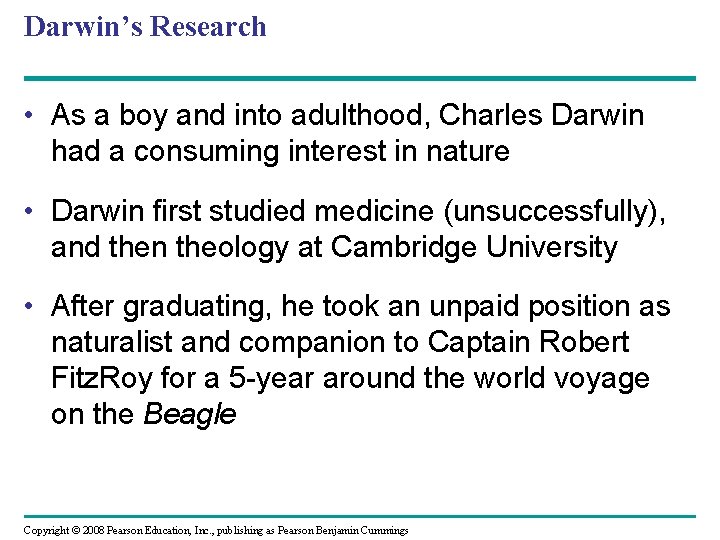 Darwin’s Research • As a boy and into adulthood, Charles Darwin had a consuming