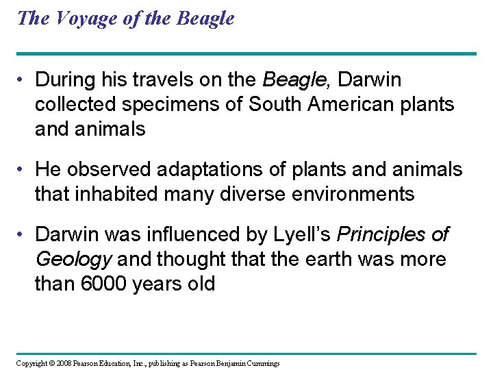 The Voyage of the Beagle • During his travels on the Beagle, Darwin collected