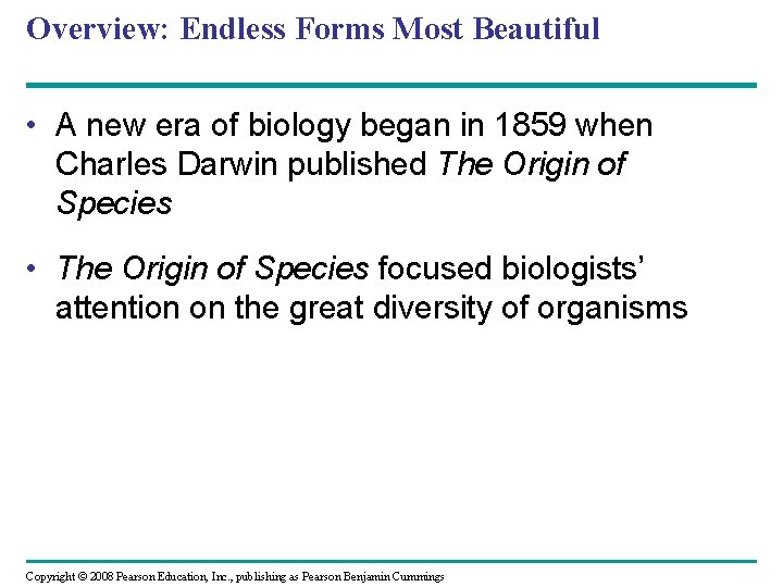 Overview: Endless Forms Most Beautiful • A new era of biology began in 1859