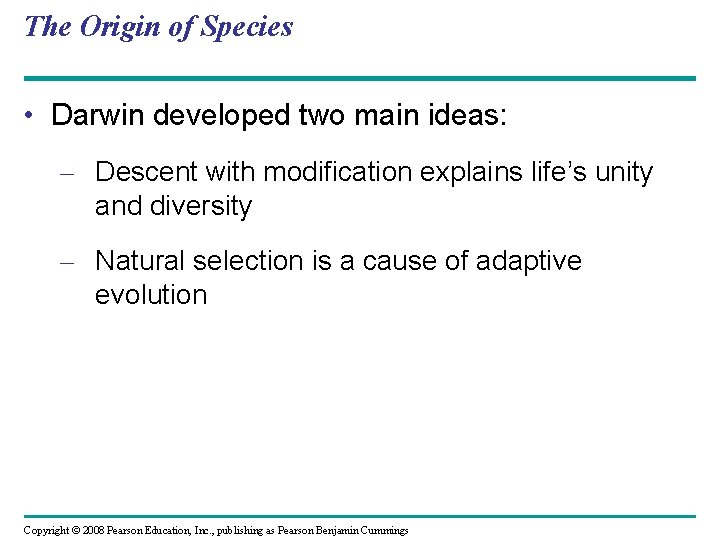 The Origin of Species • Darwin developed two main ideas: – Descent with modification