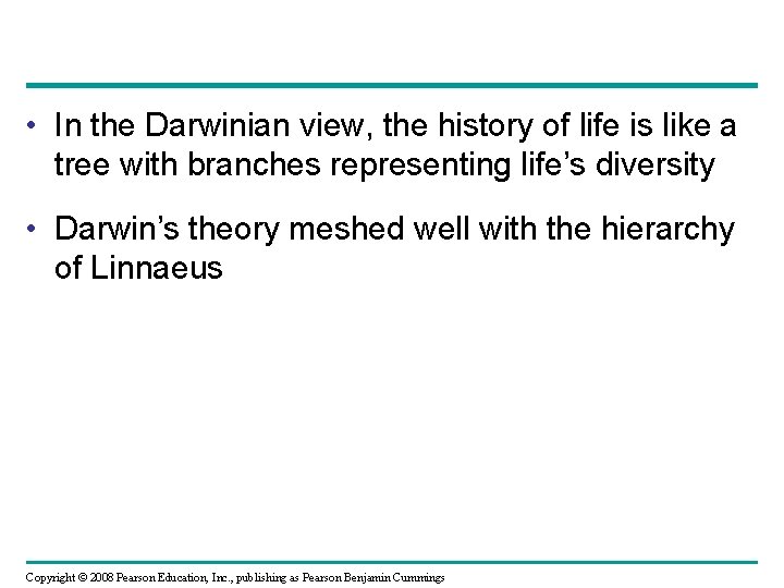  • In the Darwinian view, the history of life is like a tree