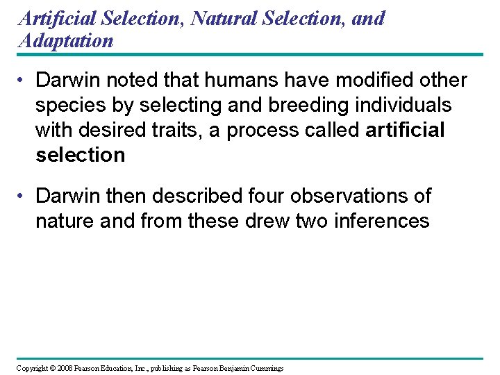 Artificial Selection, Natural Selection, and Adaptation • Darwin noted that humans have modified other