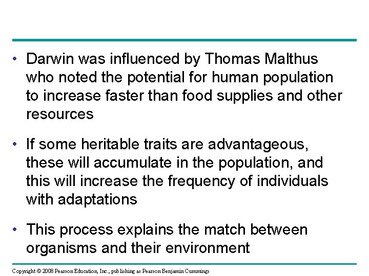  • Darwin was influenced by Thomas Malthus who noted the potential for human
