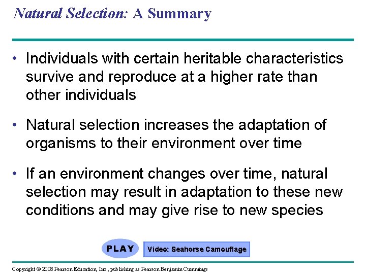 Natural Selection: A Summary • Individuals with certain heritable characteristics survive and reproduce at