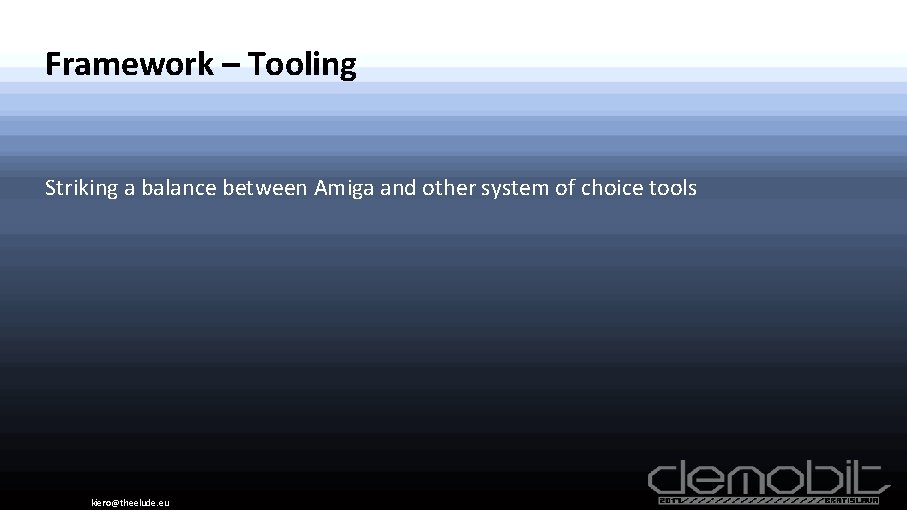 Framework – Tooling Striking a balance between Amiga and other system of choice tools