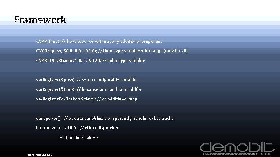 System variables. Framework CVAR(time); // float-type var without any additional properties CVARN(posx, 50. 0,