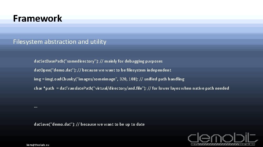 Framework Filesystem abstraction and utility dat. Set. Base. Path("somedirectory"); // mainly for debugging purposes