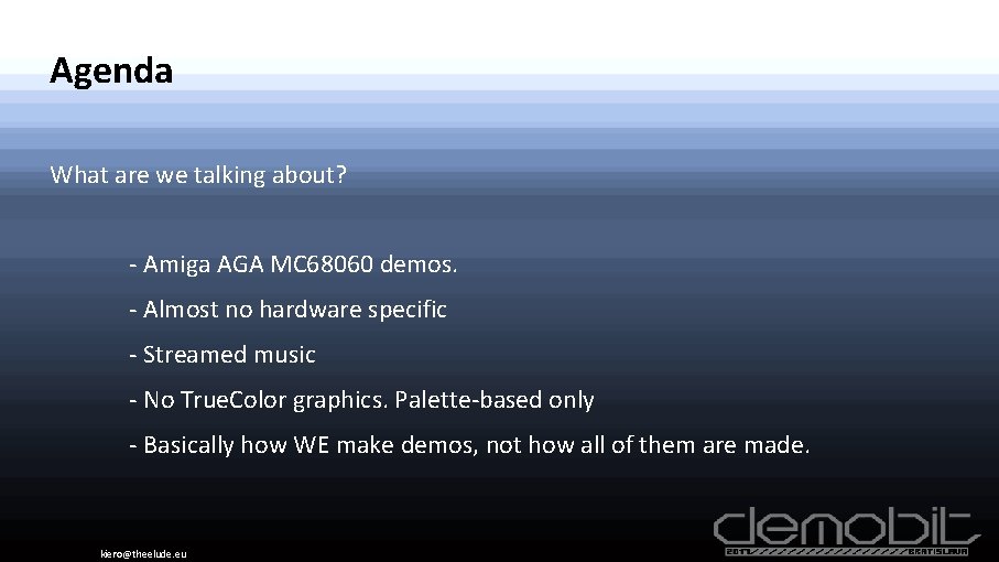 Agenda What are we talking about? - Amiga AGA MC 68060 demos. - Almost