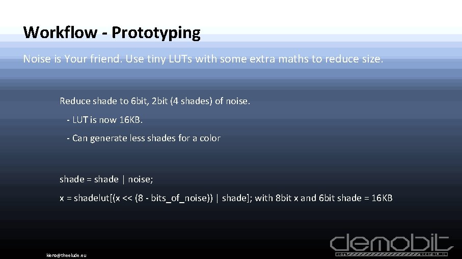 Workflow - Prototyping Noise is Your friend. Use tiny LUTs with some extra maths
