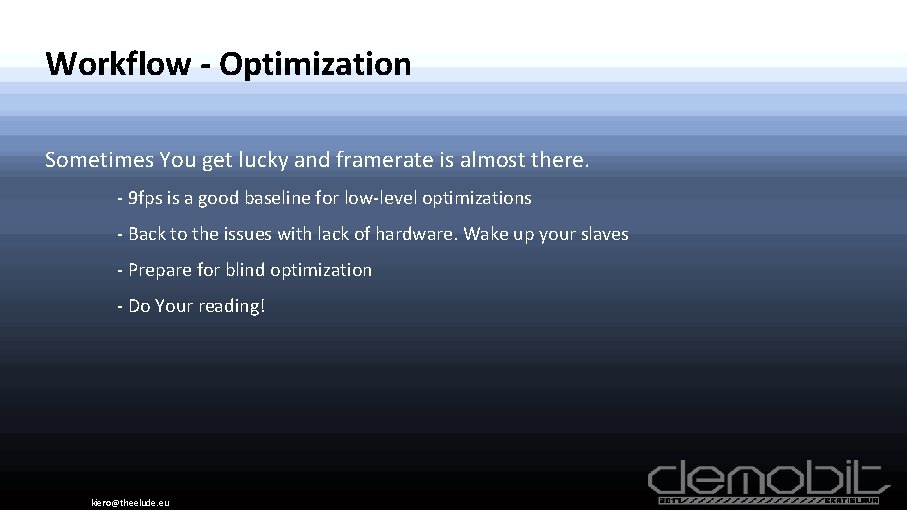 Workflow - Optimization Sometimes You get lucky and framerate is almost there. - 9
