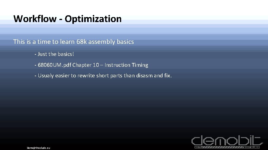 Workflow - Optimization This is a time to learn 68 k assembly basics -