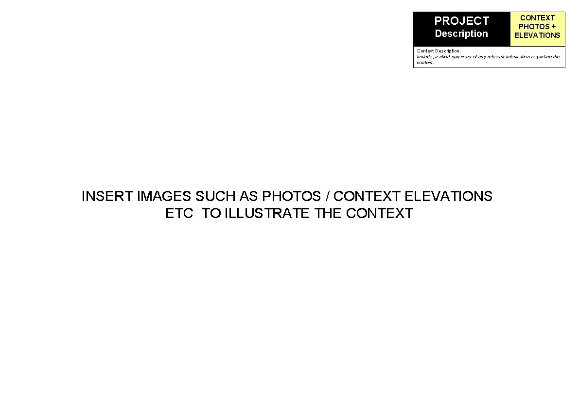 PROJECT Description CONTEXT PHOTOS + ELEVATIONS Context Description: Include, a short summary of any