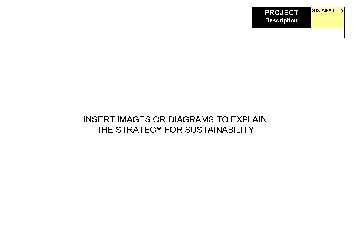 PROJECT Description INSERT IMAGES OR DIAGRAMS TO EXPLAIN THE STRATEGY FOR SUSTAINABILITY 