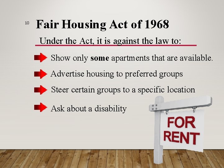 10 Fair Housing Act of 1968 Under the Act, it is against the law