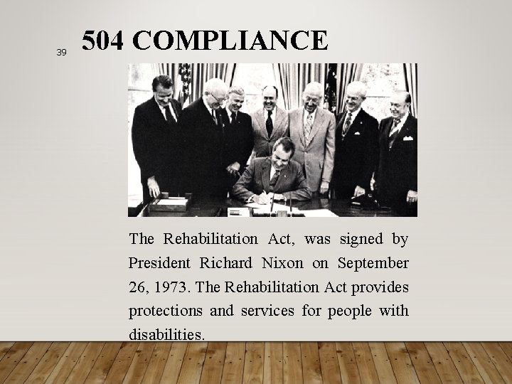 39 504 COMPLIANCE The Rehabilitation Act, was signed by President Richard Nixon on September
