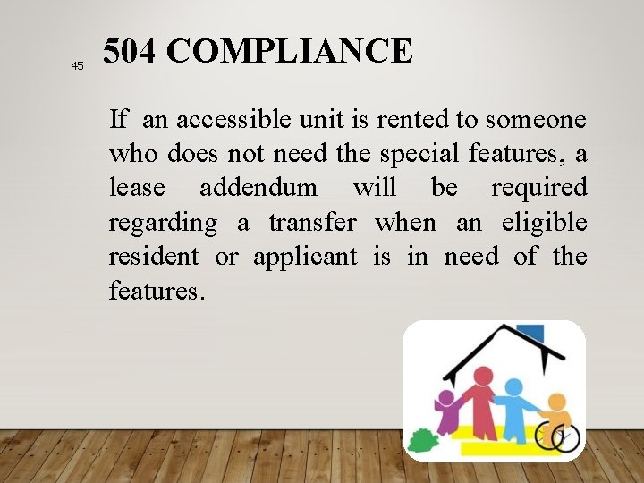 45 504 COMPLIANCE If an accessible unit is rented to someone who does not