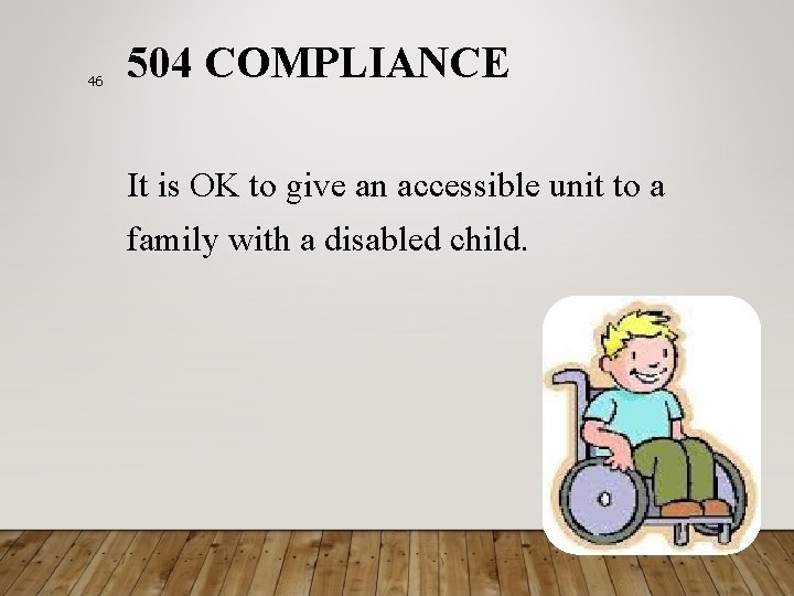 46 504 COMPLIANCE It is OK to give an accessible unit to a family