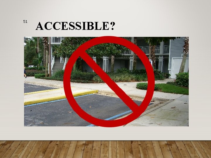 51 ACCESSIBLE? 
