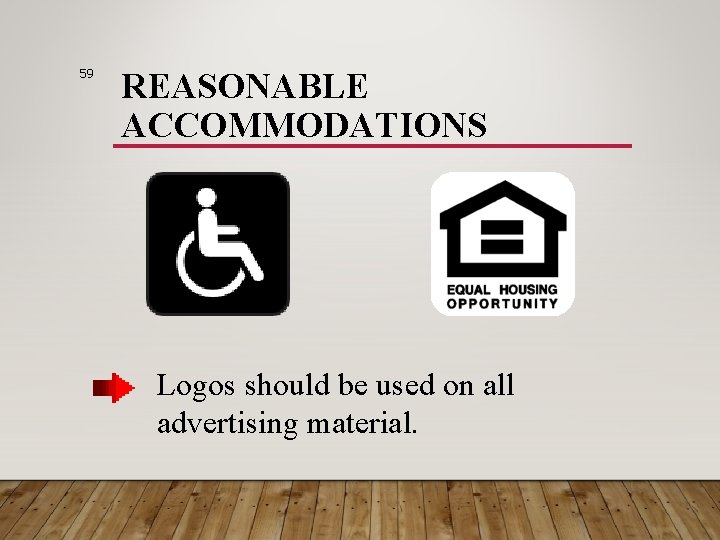 59 REASONABLE ACCOMMODATIONS Logos should be used on all advertising material. 