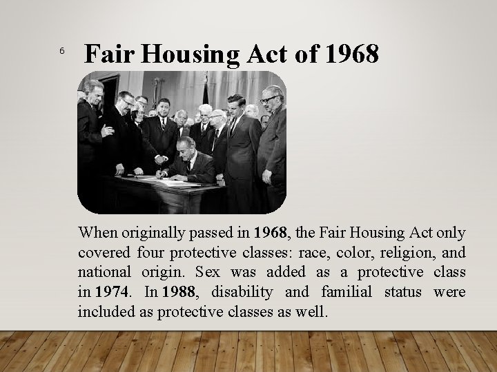 6 Fair Housing Act of 1968 When originally passed in 1968, the Fair Housing