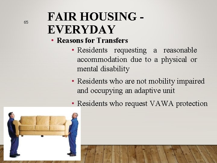 65 FAIR HOUSING EVERYDAY • Reasons for Transfers • Residents requesting a reasonable accommodation
