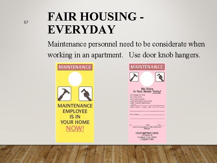 67 FAIR HOUSING EVERYDAY Maintenance personnel need to be considerate when working in an