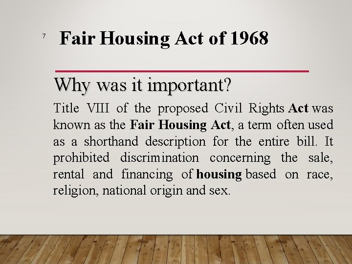 7 Fair Housing Act of 1968 Why was it important? Title VIII of the