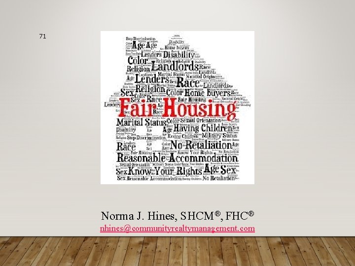 71 Norma J. Hines, SHCM®, FHC® nhines@communityrealtymanagement. com 