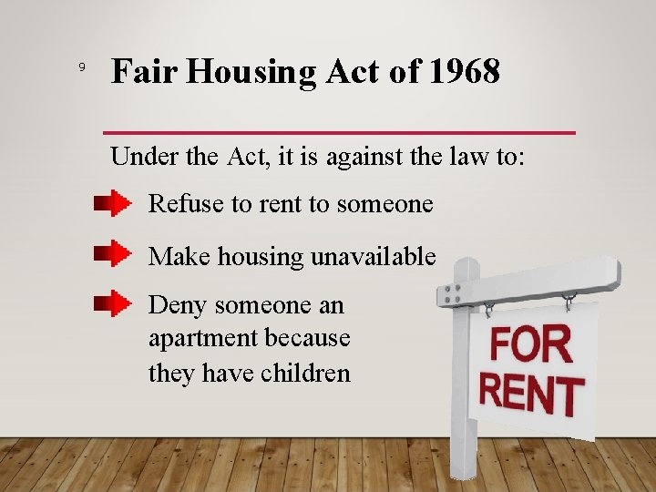 9 Fair Housing Act of 1968 Under the Act, it is against the law