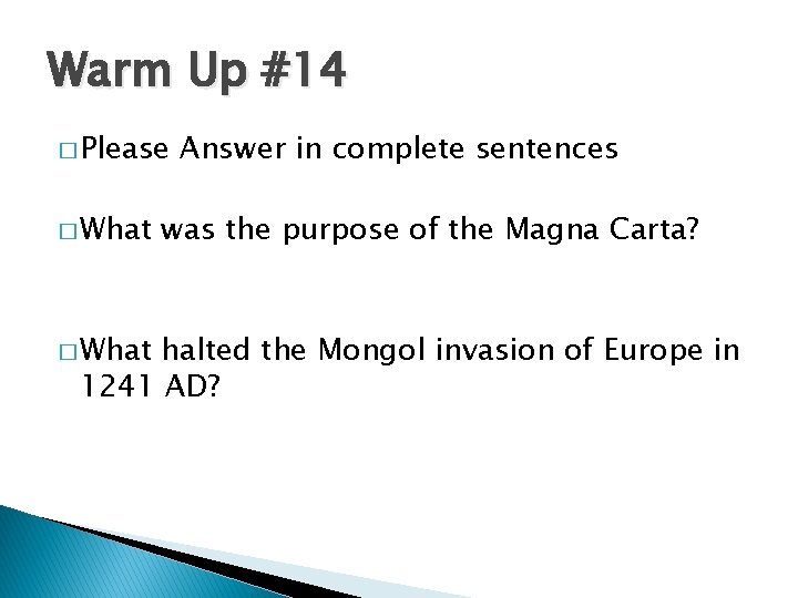 Warm Up #14 � Please � What Answer in complete sentences was the purpose Warm Up #14 � Please � What Answer in complete sentences was the purpose