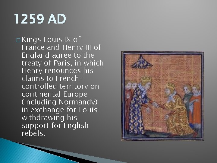 1259 AD � Kings Louis IX of France and Henry III of England agree 1259 AD � Kings Louis IX of France and Henry III of England agree