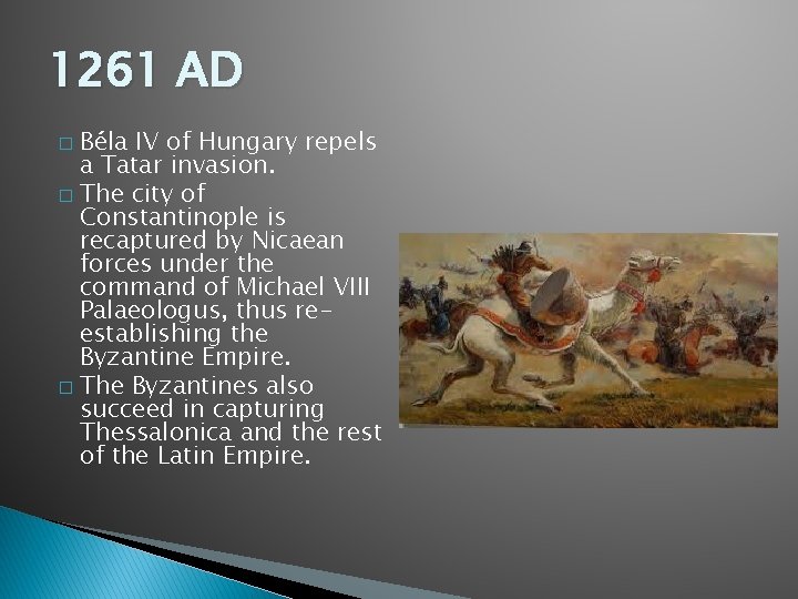 1261 AD Béla IV of Hungary repels a Tatar invasion. � The city of 1261 AD Béla IV of Hungary repels a Tatar invasion. � The city of