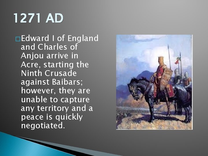 1271 AD � Edward I of England Charles of Anjou arrive in Acre, starting 1271 AD � Edward I of England Charles of Anjou arrive in Acre, starting