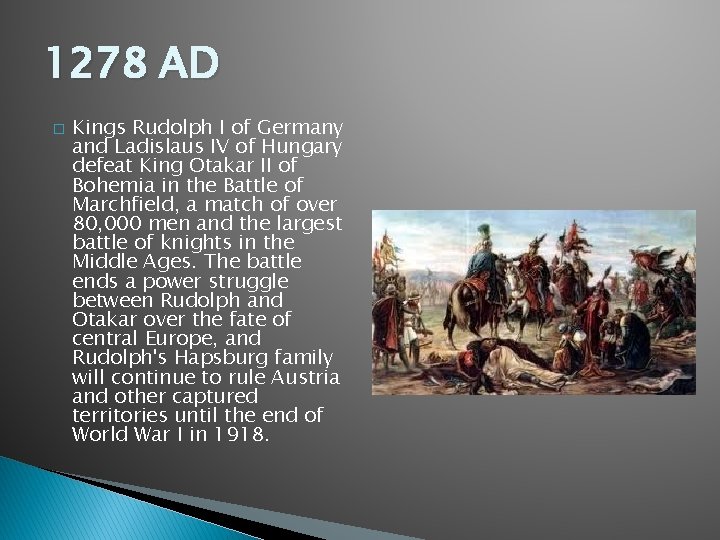 1278 AD � Kings Rudolph I of Germany and Ladislaus IV of Hungary defeat 1278 AD � Kings Rudolph I of Germany and Ladislaus IV of Hungary defeat