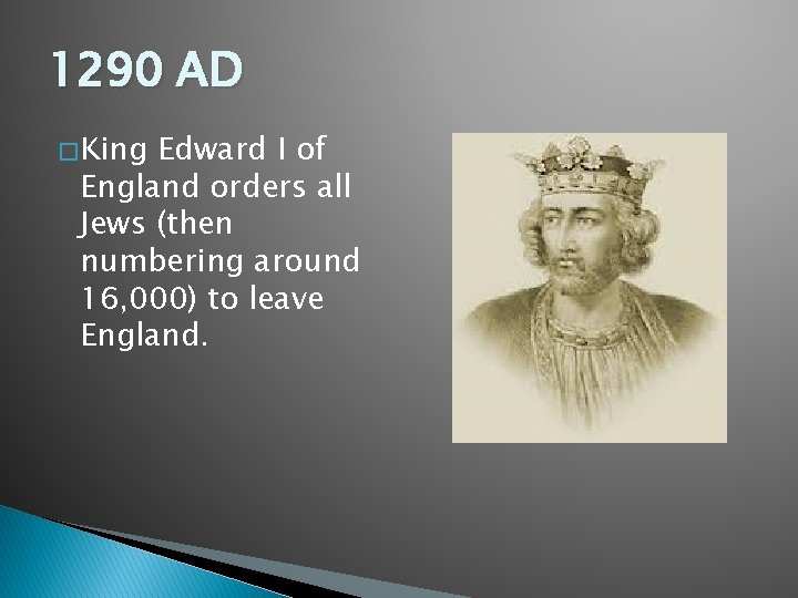 1290 AD � King Edward I of England orders all Jews (then numbering around 1290 AD � King Edward I of England orders all Jews (then numbering around