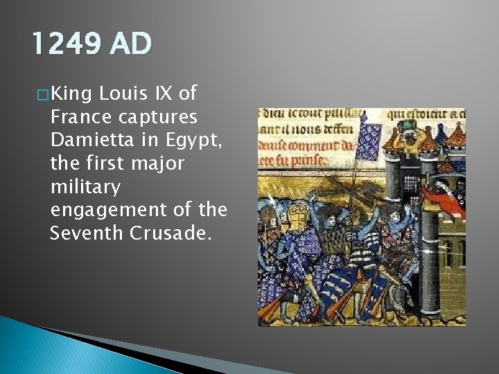 1249 AD � King Louis IX of France captures Damietta in Egypt, the first 1249 AD � King Louis IX of France captures Damietta in Egypt, the first