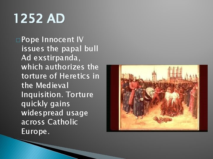 1252 AD � Pope Innocent IV issues the papal bull Ad exstirpanda, which authorizes 1252 AD � Pope Innocent IV issues the papal bull Ad exstirpanda, which authorizes