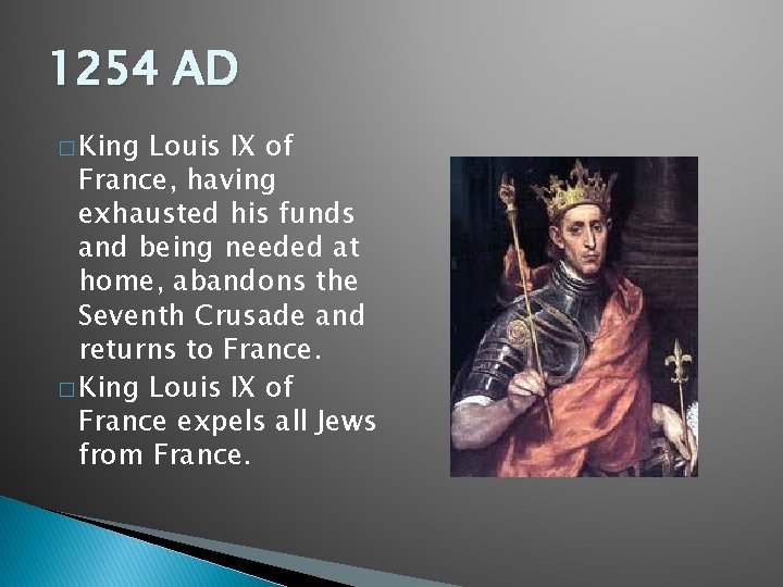 1254 AD � King Louis IX of France, having exhausted his funds and being 1254 AD � King Louis IX of France, having exhausted his funds and being