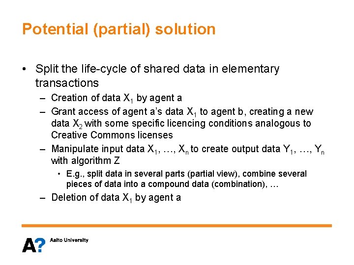 Potential (partial) solution • Split the life-cycle of shared data in elementary transactions –