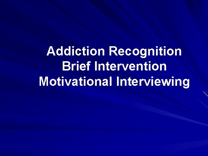 Addiction Recognition Brief Intervention Motivational Interviewing 