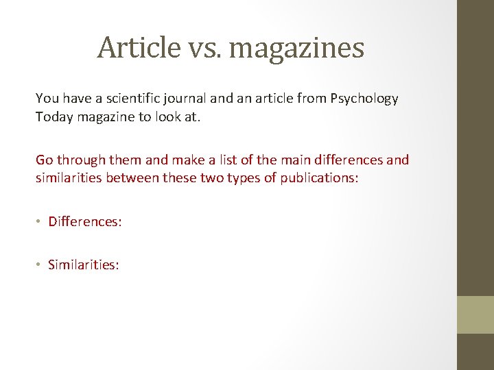 Article vs. magazines You have a scientific journal and an article from Psychology Today Article vs. magazines You have a scientific journal and an article from Psychology Today