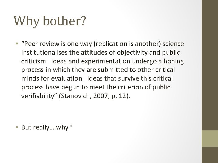 Why bother? • “Peer review is one way (replication is another) science institutionalises the Why bother? • “Peer review is one way (replication is another) science institutionalises the