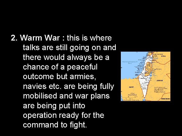 2. Warm War : this is where talks are still going on and there
