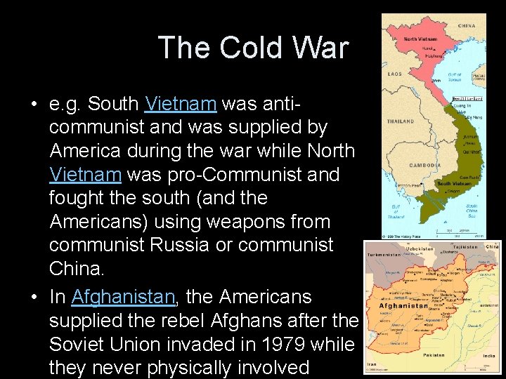 The Cold War • e. g. South Vietnam was anticommunist and was supplied by