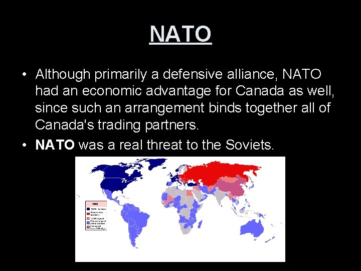 NATO • Although primarily a defensive alliance, NATO had an economic advantage for Canada