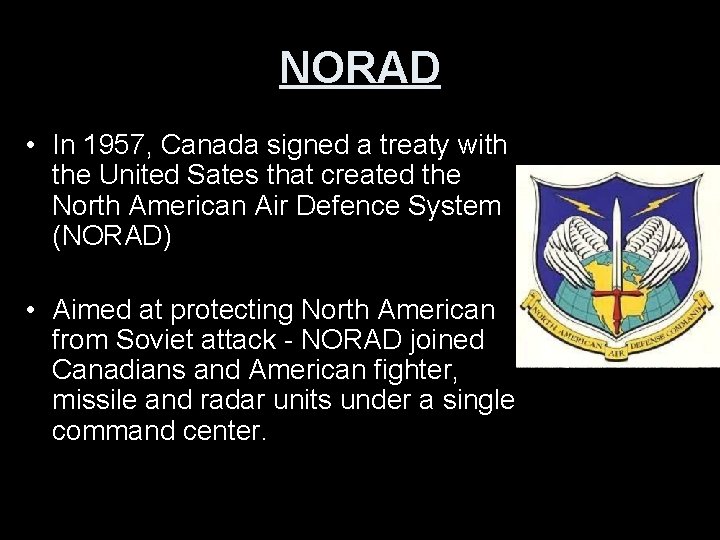 NORAD • In 1957, Canada signed a treaty with the United Sates that created