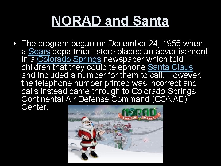 NORAD and Santa • The program began on December 24, 1955 when a Sears