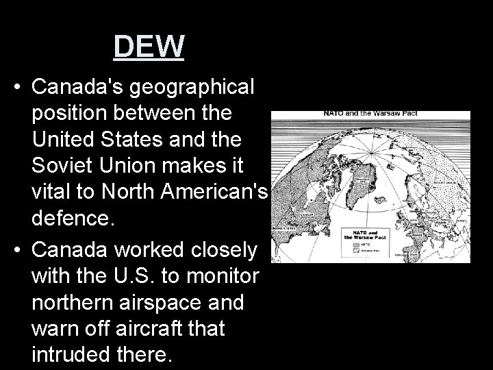  DEW • Canada's geographical position between the United States and the Soviet Union