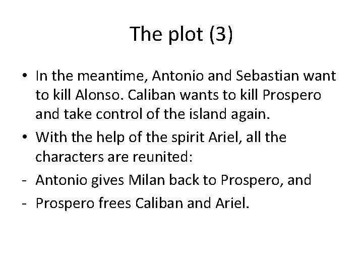 The plot (3) • In the meantime, Antonio and Sebastian want to kill Alonso.